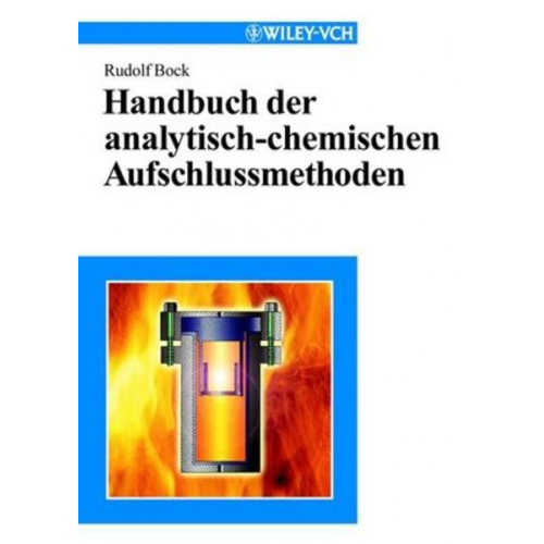 Rudolf Bock - Handbuch der analytisch-chemischen Aufschlussmethoden