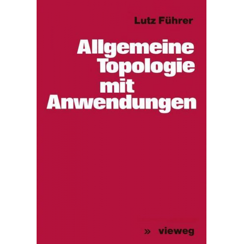 Lutz Führer - Allgemeine Topologie mit Anwendungen