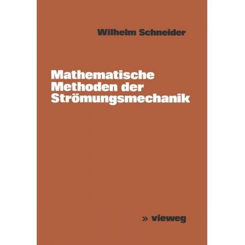 Wilhelm Schneider - Mathematische Methoden der Strömungsmechanik