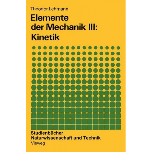 Theodor Lehmann - Elemente der Mechanik III: Kinetik