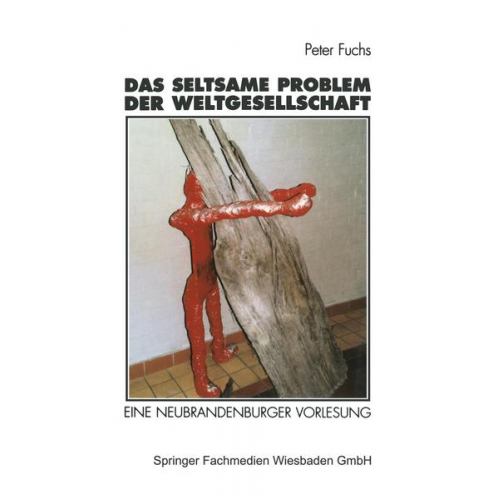 Peter Fuchs - Das seltsame Problem der Weltgesellschaft