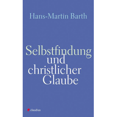 Hans-Martin Barth - Selbstfindung und christlicher Glaube