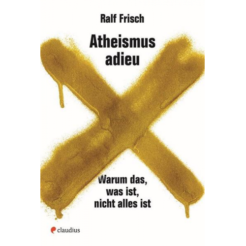 Ralf Frisch - Atheismus adieu