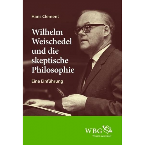 Hans Clement - Wilhelm Weischedel und die skeptische Philosophie