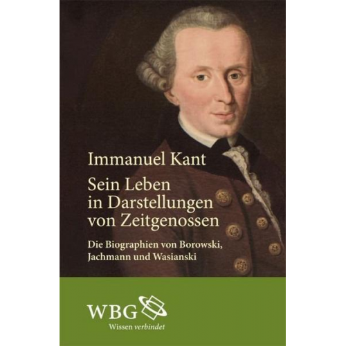 L. E. Borowski & R. B. Jachmann & A. Ch Wasianski - Immanuel Kant