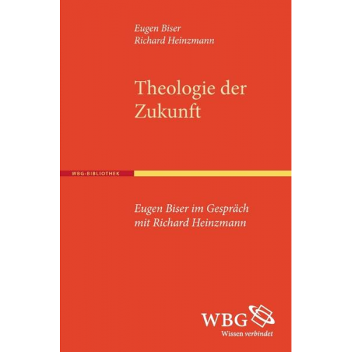 Eugen Biser & Richard Heinzmann - Theologie der Zukunft