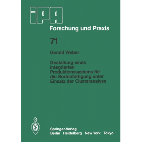 G. Weber - Gestaltung eines integrierten Produktionssystems für die Sortenfertigung unter Einsatz der Clusteranalyse