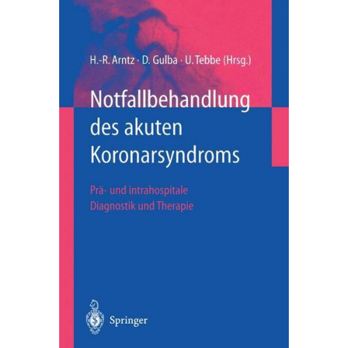 Hans-Richard Arntz & Dietrich C. Gulba & Ulrich Tebbe - Notfallbehandlung des akuten Koronarsyndroms