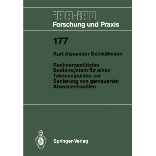 Kurt A. Schliessmann - Rechnergestütztes Bediensystem für einen Telemanipulator zur Sanierung von gemauerten Abwasserkanälen