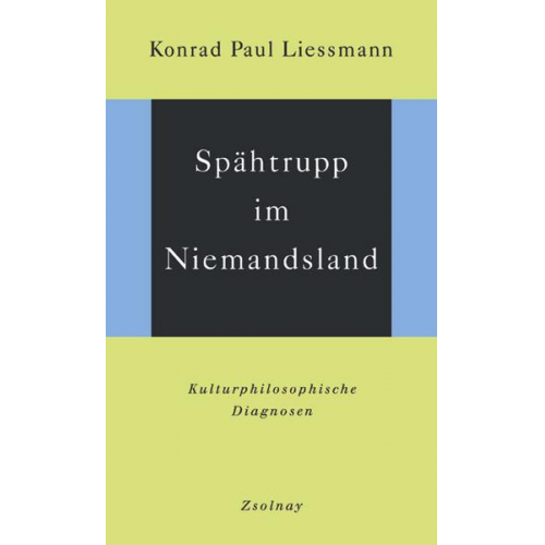 Konrad Paul Liessmann - Spähtrupp im Niemandsland