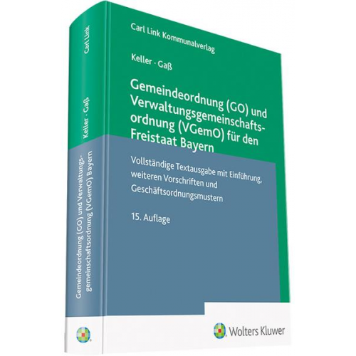 Johann Keller & Andreas Gass - Gemeindeordnung (GO) und Verwaltungsgemeinschaftsordnung (VGemO) für den Freistaat Bayern