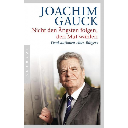 Joachim Gauck - Nicht den Ängsten folgen, den Mut wählen