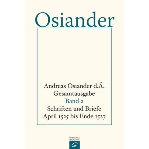 der Ältere Andreas Osiander - Gesamtausgabe / Schriften und Briefe April 1525 bis Ende 1527