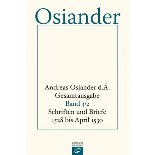 der Ältere Andreas Osiander - Gesamtausgabe / Schriften und Briefe 1528 bis April 1530