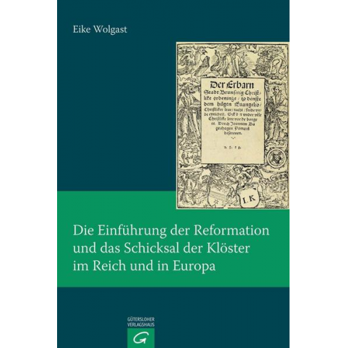 Eike Wolgast - Die Einführung der Reformation und das Schicksal der Klöster im Reich und in Europa