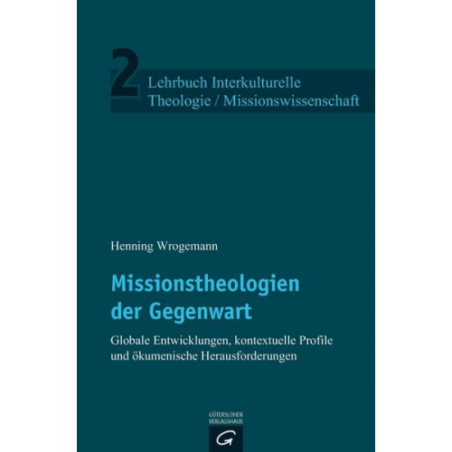 Henning Wrogemann - Lehrbuch Interkulturelle Theologie / Missionswissenschaft / Missionstheologien der Gegenwart