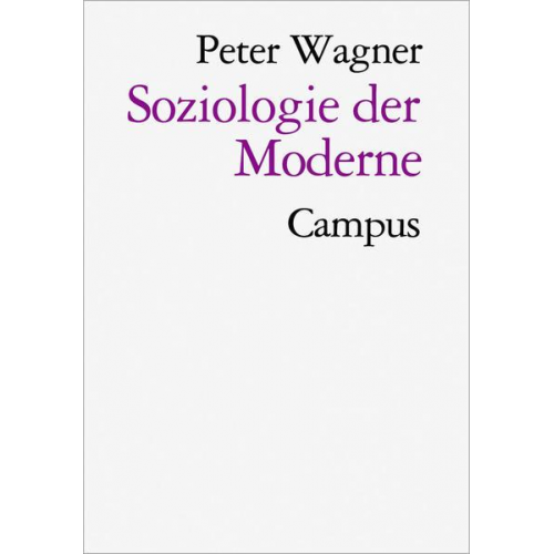 Peter Wagner - Soziologie der Moderne