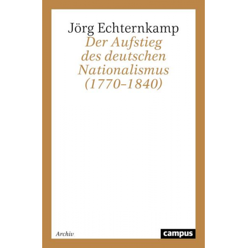 Jörg Echternkamp - Der Aufstieg des deutschen Nationalismus (1770–1840)