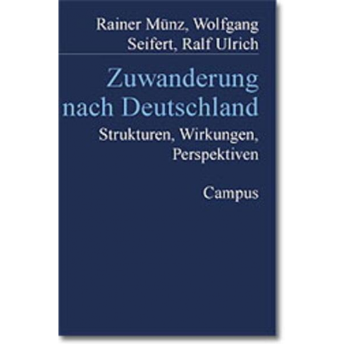 Rainer Münz & Wolfgang Seifert & Ralf Ulrich - Zuwanderung nach Deutschland