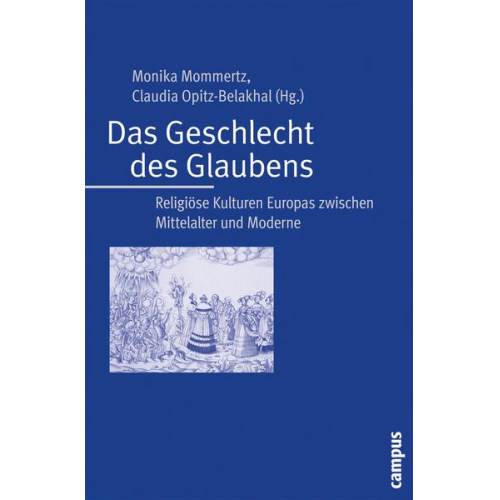 Monika Mommertz & Claudia Opitz-Belakhal - Das Geschlecht des Glaubens