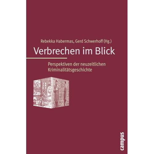 Rebekka Habermas & Gerd Schwerhoff - Verbrechen im Blick