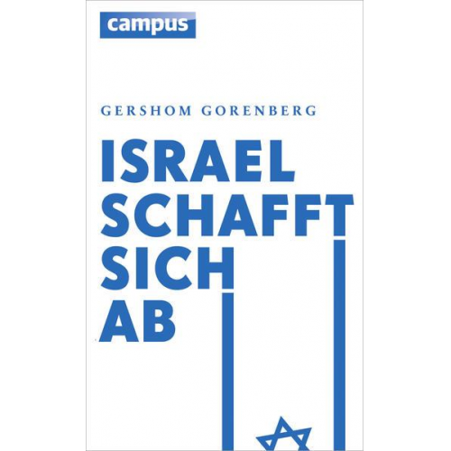 Gershom Gorenberg - Israel schafft sich ab