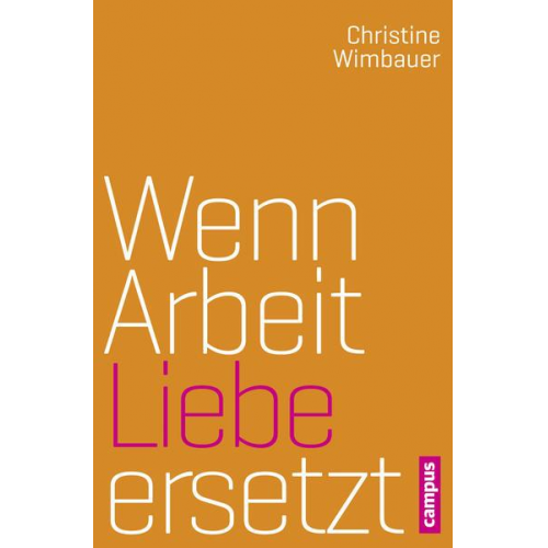 Christine Wimbauer - Wenn Arbeit Liebe ersetzt