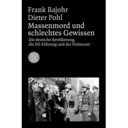 Frank Bajohr & Dieter Pohl - Massenmord und schlechtes Gewissen