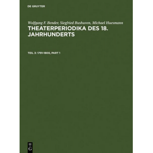 Wolfgang F. Bender & Siegfried Bushuven & Michael Huesmann - Wolfgang F. Bender; Siegfried Bushuven; Michael Huesmann: Theaterperiodika... / 1791-1800