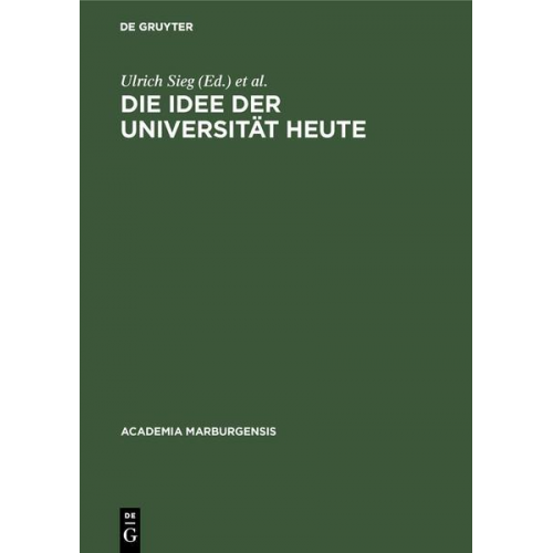 Ulrich Sieg & Dietrich Korsch - Die Idee der Universität heute