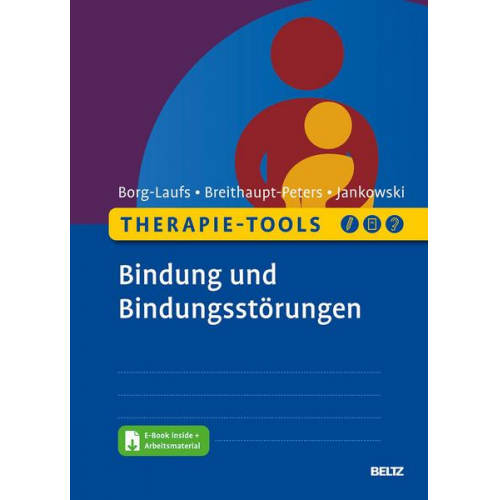 Michael Borg-Laufs & Monique Breithaupt-Peters & Eva Jankowski - Therapie-Tools Bindung und Bindungsstörungen