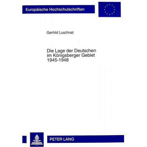 Gerhild Luschnat - Die Lage der Deutschen im Königsberger Gebiet 1945-1948