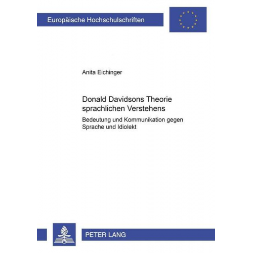 Anita M. Eichinger - Donald Davidsons Theorie sprachlichen Verstehens