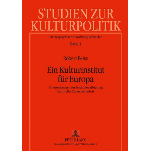 Robert Peise - Ein Kulturinstitut für Europa