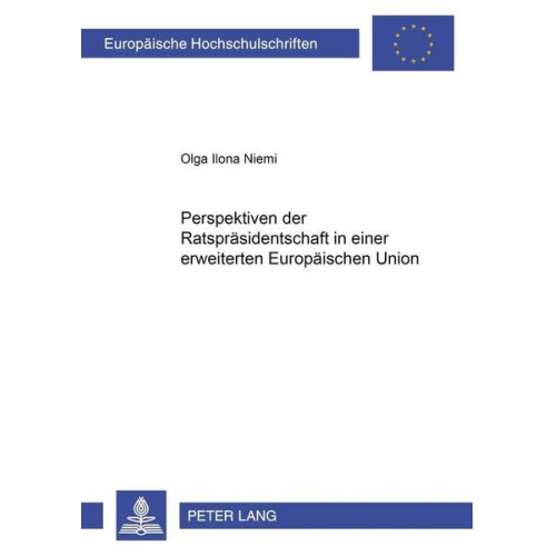 Olga Ilona Niemi - Perspektiven der Ratspräsidentschaft in einer erweiterten Europäischen Union