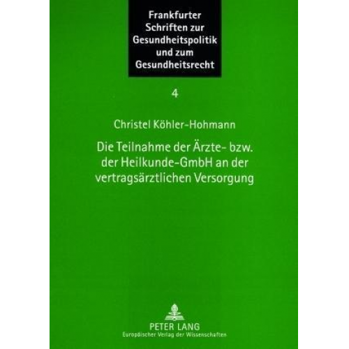 Christel Köhler-Hohmann - Die Teilnahme der Ärzte- bzw. der Heilkunde-GmbH an der vertragsärztlichen Versorgung