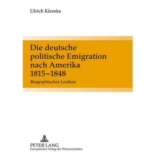 Ulrich Klemke - Die deutsche politische Emigration nach Amerika 1815-1848