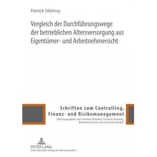 Patrick Siklossy - Vergleich der Durchführungswege der betrieblichen Altersversorgung aus Eigentümer- und Arbeitnehmersicht