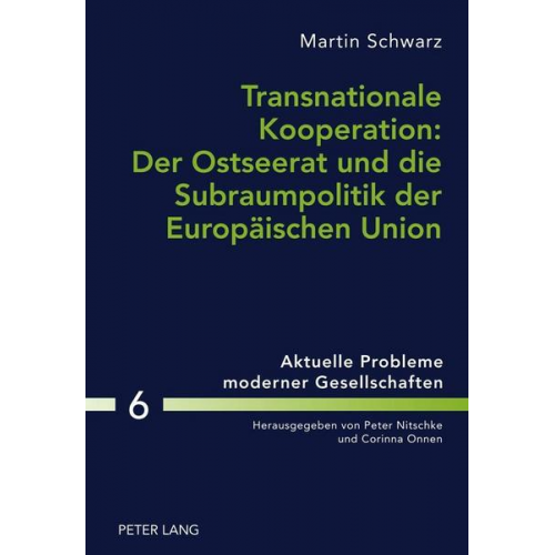 Martin Schwarz - Transnationale Kooperation: Der Ostseerat und die Subraumpolitik der Europäischen Union