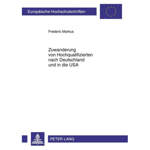 Frederic Markus - Zuwanderung von Hochqualifizierten nach Deutschland und in die USA