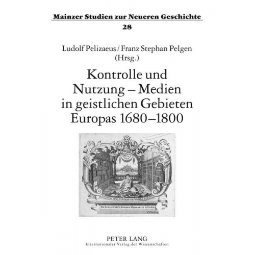 Kontrolle und Nutzung – Medien in geistlichen Gebieten Europas 1680–1800