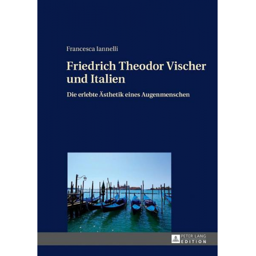 Francesca Iannelli - Friedrich Theodor Vischer und Italien