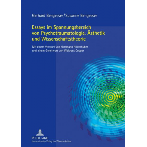 Gerhard Bengesser & Susanne Bengesser - Essays im Spannungsbereich von Psychotraumatologie, Ästhetik und Wissenschaftstheorie