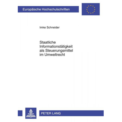 Imke Schneider - Staatliche Informationstätigkeit als Steuerungsmittel im Umweltrecht