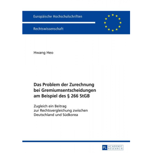 Hwang Heo - Das Problem der Zurechnung bei Gremiumsentscheidungen am Beispiel des § 266 StGB