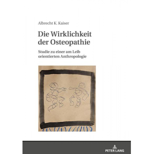 Albrecht Konrad Kaiser - Die Wirklichkeit der Osteopathie