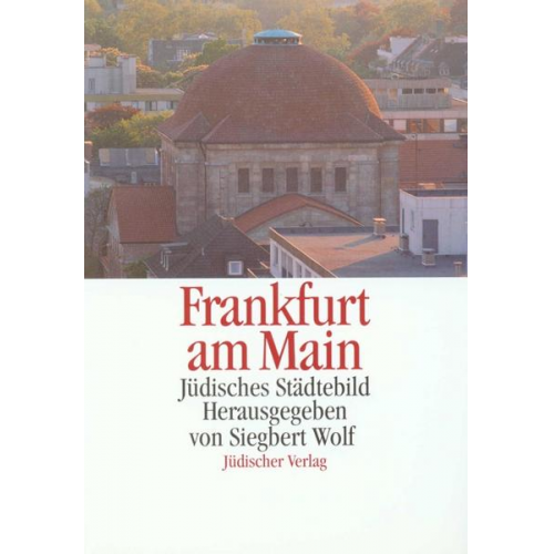 Siegbert Wolf - Jüdisches Städtebild Frankfurt am Main