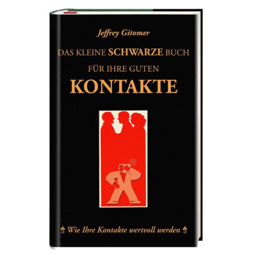 Jeffrey Gitomer - Das kleine schwarze Buch für ihre guten Kontakte