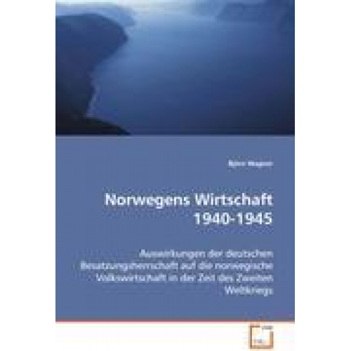 Björn Wagner - Wagner Björn: Norwegens Wirtschaft 1940-1945