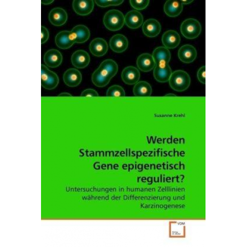 Susanne Krehl - Krehl, S: Werden Stammzellspezifische Gene epigenetisch regu